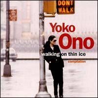 Yoko Ono : Walking on Thin Ice